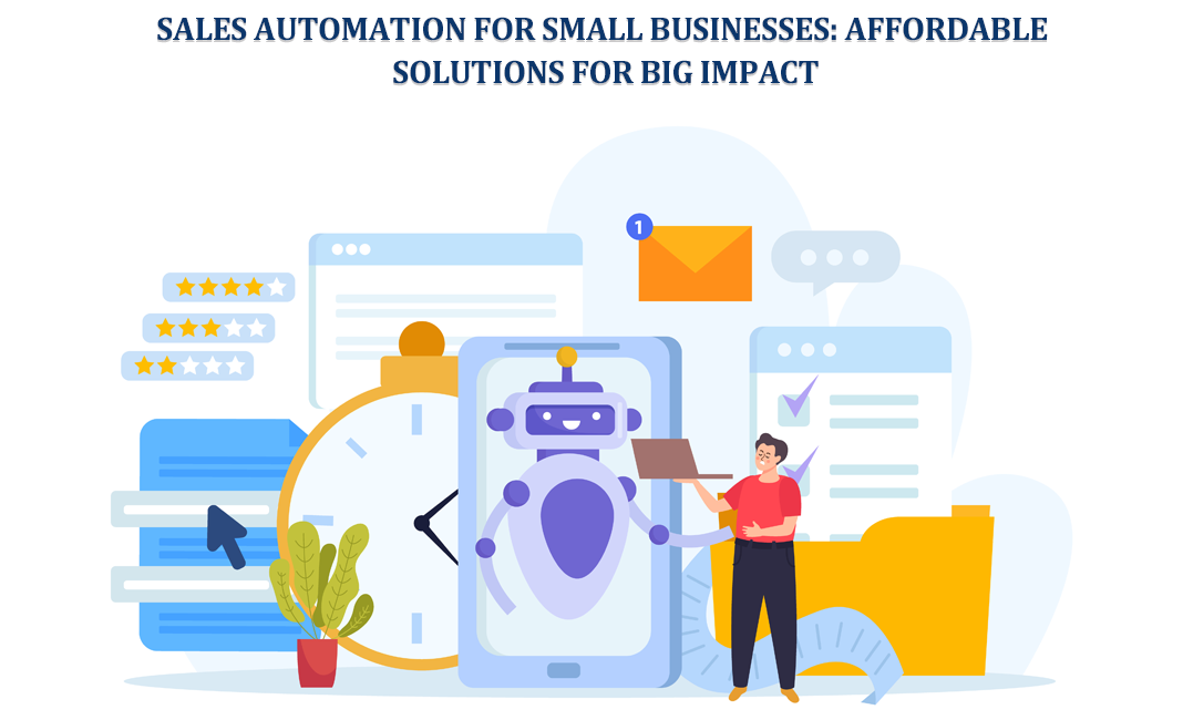 Sales Automation for Small Businesses: Affordable Solutions for Big Impact