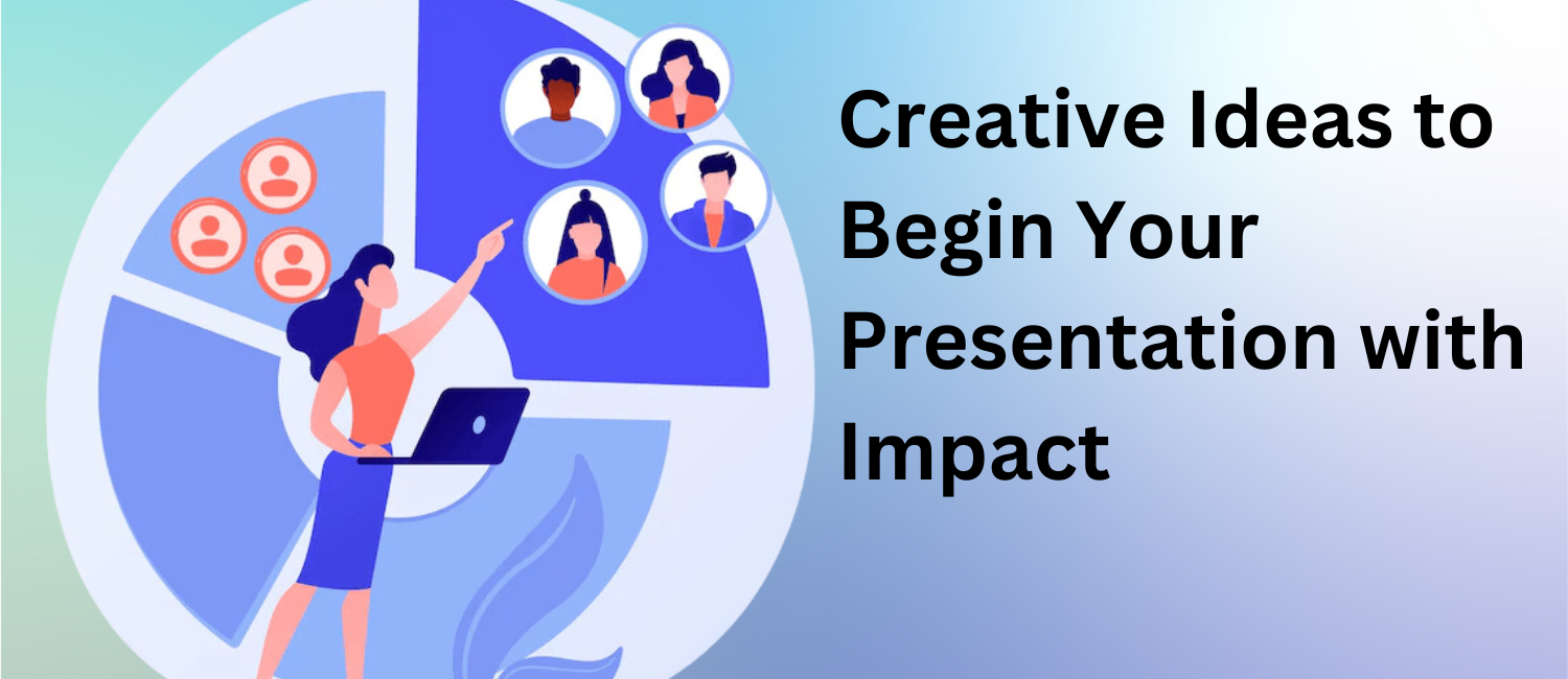 Creative Ideas to Begin Your Presentation with Impact