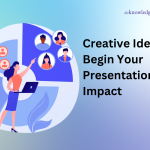 Creative Ideas to Begin Your Presentation with Impact